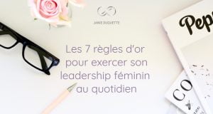 Les 7 règles d'or su leadership féminin